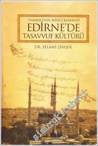 Osmanlı’nın İkinci Başkenti Edirne’de Tasavvuf Kültürü -
