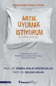 Artık Uyumak İstiyorum - Uykusuzluğun Başucu Kitabı