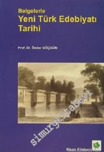 Belgelerle Yeni Türk Edebiyatı Tarihi: Tanzimat Sonrası, Batılılaşma Yolunda -
