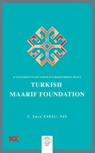 AS AN ELEMENT OF SOFT POWER IN TURKISH FOREIGN POLICY: TURKISH MAARIF FOUNDATION