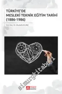 Türkiye'de Mesleki Teknik Eğitim Tarihi 1886 - 1986 -         2016