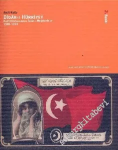 Didar-ı Hürriyet: Kartpostallarla İkinci Meşrutiyet 1908 - 1913 -        2008