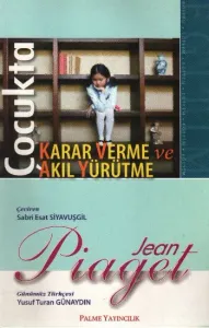 Çocukta Karar Verme ve Akıl Yürütme