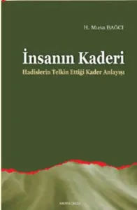 İnsanın Kaderi; Hadislerin Telkin Ettiği Kader Anlayışı
