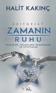 Zamanın Ruhu: Yalanlar, Yalanlara İnananlar ve Ütopyalar -