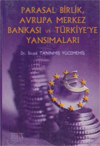 Parasal Birlik, Avrupa Merkez Bankası ve Türkiyeye Yansımaları