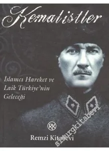 Kemalistler: İslâmcı Hareket ve Laik Türkiye'nin Geleceği -        2006