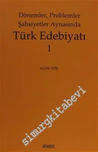 Dönemler, Problemler, Şahsiyet Aynasında Türk Edebiyatı 1 -