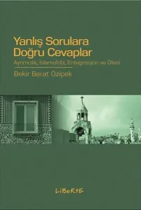 Yanlış Sorulara Doğru Cevaplar; Ayrımcılık, İslamofobi, Entegrasyon ve Ötesi