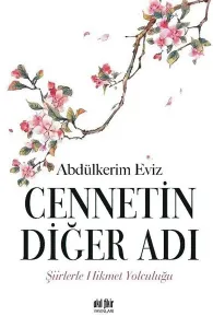 Cennetin Diğer Adı Şiirlerle Hikmet Yolculuğu