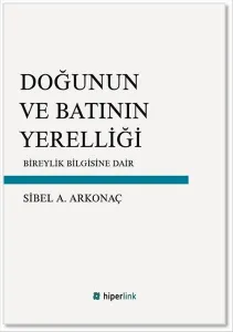 Doğunun ve Batının Yerelliği; Bireylik Bilgisine Dair