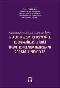 Mevcut Mevzuat Çerçevesinde Kooperatifler İle İlgili Önemli Konularda Hazırlanan 200 Soru – 200 Cevap