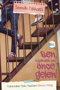 Doktordan Seks Yazıları : Birinci Kitap; Sen, Vaktinden Önce Gelen