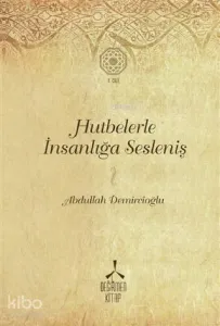 Hutbelerle İnsanlığa Sesleniş - Cilt 1 (Ciltli)