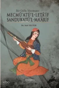 Bir Güfte Mecmuası ;Mecmû’atü’l-Letâ’if Sandukatü’l-Ma’ârif