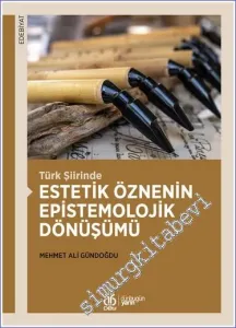 Türk Şiirinde Estetik Öznenin Epistemolojik Dönüşümü -         2022