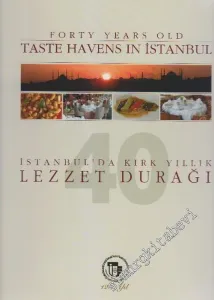 İstanbul'da Kırk Yıllık Lezzet Durağı = Forty Years Old Taste Havens In İstanbul -