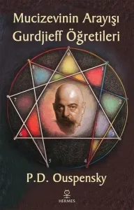 Mucizevinin Arayışı - Gurdjieff'in Öğretileri