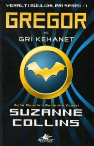 Gregor ve Gri Kehanet - Yeraltı Günlükleri Serisi 1.Kitap