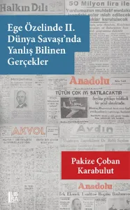 Ege Özelinde II. Dünya Savaşı'nda Yanlış Bilinen Gerçekler
