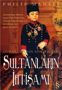 Sultanların İhtişamı; Osmanlıların Son Yılları