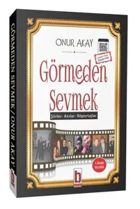 Görmeden Sevmek;"şiirler – Anılar – Röportajlar"