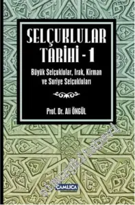 Selçuklular Tarihi Cilt 1: Büyük Selçuklular, Irak, Kirman ve Suriye Selçukluları -