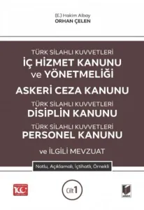 TSK İç Hizmet Kanunu ve Yönetmeliği - Askeri Ceza Kanunu - TSK Disiplin Kanunu - TSK Personel Kanunu ve İlgili Mevzuat Notlu, Açıklamalı, İçtihatlı, Örnekli
