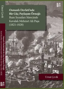 Osmanlı Devleti'nde Bir Güç Paylaşım    Örneği: Rum İsyanları Sürecinde    Kavalalı Mehmet Ali Paşa (1821-1828)