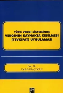 Türk Vergi Sisteminde Verginin Kaynakta Kesilmesi Tevkifat Uygulaması