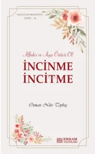 İncinme İncitme;Faziletler Medeniyeti Serisi - 18 -