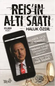 Reis'in Altı Saati; En Kritik Gece 15 Temmuz