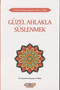 Ümmetin Kurtuluşuna Giden Yolda Güzel Ahlakla Süslenmek