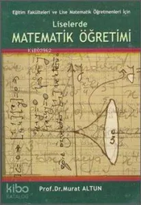 Matematik Öğretimi; Eğitim Fakülteleri ve Lise Matematik Öğretmenleri İçin