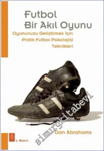 Futbol Bir Akıl Oyunu : Oyununuzu Geliştirmek İçin Pratik Futbol Psikolojisi Teknikleri -         2022
