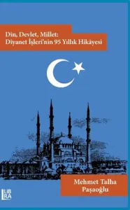 Din, Devlet, Millet: Diyanet İşleri'nin 95 Yıllık Hikâyesi