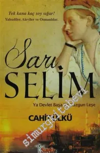 Sarı Selim: Ya Devlet Başa Ya Kuzgun Leşe -