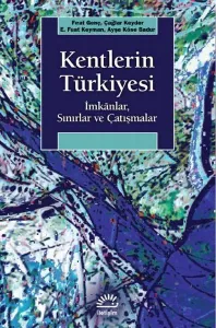 Kentlerin Türkiyesi; İmkanlar, Sınırlar ve Çatışmalar