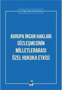 Avrupa İnsan Hakları Sözleşmesinin Milletlerarası Özel Hukuka Etkisi