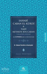 Sahabi Caban El-Kürdî & Tabii Meymun bin Caban; Hayat Hikayeleri ve Rivayetleri