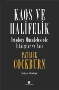 Kaos ve Halifelik-Ortadoğu Mücadelesinde Cihatçılar ve Batı