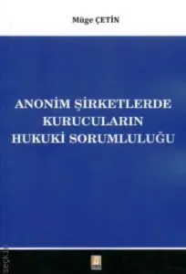 Anonim Şirketlerde Kurucuların Hukuki Sorumluluğu