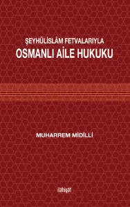 ŞEYHÜLİSLÂM FETVALARIYLA OSMANLI AİLE HUKUKU