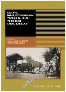 Osmanlı İmparatorluğu'nda Toprak Sahipleri ve Çiftliğe Farklı Bakışlar -         2023