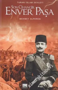 Son Cihangir Enver Paşa: Turan İslam Devleti  -