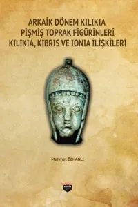 Arkaik Dönem Kilikia Pişmiş Toprak Figürinleri