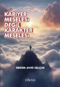 Kariyer Meselesi Değil Karakter Meselesi