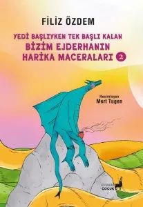 Yedi Başlıyken Tek Başlı Kalan Bizim Ejderhanın Harika Maceraları 2