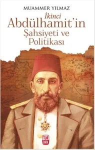 İkinci Abdülhamit'in Şahsiyeti ve Politikası; İkinci Abdülhamit'in Şahsiyeti ve Politikası