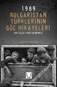 1989 Bulgaristan Türklerinin Göç Hikayeleri : Bir Sözlü Tarih Denemesi -        2019